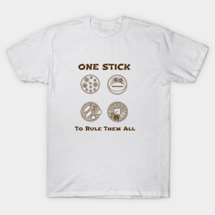 One stick to rule them all T-Shirt